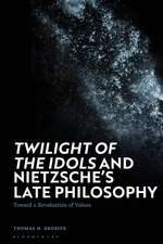 'Twilight of the Idols' and Nietzsche’s Late Philosophy: Toward a Revaluation of Values