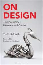 On Design: Theory, History, Education and Practice