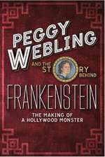 Peggy Webling and the Story behind Frankenstein: The Making of a Hollywood Monster