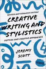 Creative Writing and Stylistics, Revised and Expanded Edition: Critical and Creative Approaches