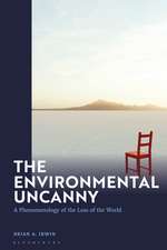 The Environmental Uncanny: A Phenomenology of the Loss of the World