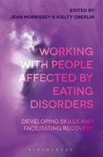 Working with People Affected by Eating Disorders: Developing Skills and Facilitating Recovery