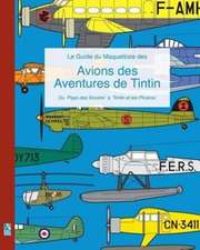 Le Guide Du Maquettiste Des Avions Des Aventures de Tintin