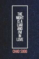 The Night Is a Liar and I'm in Love