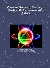 Quantum Secrets of Creating a Quality Life for Learners with Autism