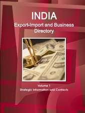 India Export-Import and Business Directory Volume 1 Strategic Information and Contacts