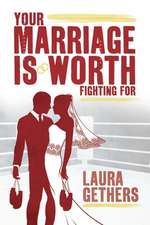 Your Marriage Is Worth Fighting for