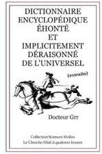 Dictionnaire Encyclopédique Éhonté et Implicitement Déraisonné de l'Universel