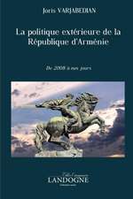 La Politique Exterieure de La Republique D'Armenie de 2008 a Nos Jours