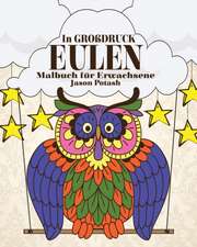 Eulen Malbuch Fur Erwachsene ( in Grobdruck)