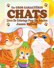 Chats Livre de Coloriage Pour les Adultes ( En Gros Gros Caractères)