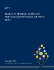 The Effects of Implicit Theories on Motivation and Performance in Creative Tasks