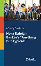 A Study Guide for Nora Raleigh Baskin's "Anything But Typical"