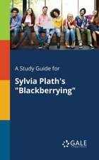 A Study Guide for Sylvia Plath's "Blackberrying"