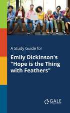 A Study Guide for Emily Dickinson's "Hope is the Thing With Feathers"