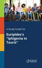 A Study Guide for Euripides's "Iphigenia in Tauris"