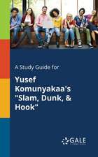 A Study Guide for Yusef Komunyakaa's "Slam, Dunk, & Hook"