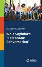 A Study Guide for Wole Soyinka's "Telephone Conversation"