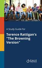 A Study Guide for Terence Rattigan's "The Browning Version"