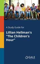 A Study Guide for Lillian Hellman's 