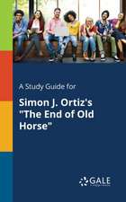 A Study Guide for Simon J. Ortiz's "The End of Old Horse"