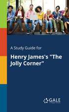 A Study Guide for Henry James's "The Jolly Corner"