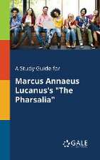 A Study Guide for Marcus Annaeus Lucanus's 