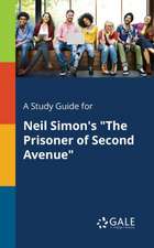 A Study Guide for Neil Simon's "The Prisoner of Second Avenue"