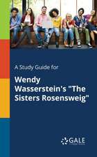 A Study Guide for Wendy Wasserstein's 