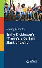 A Study Guide for Emily Dickinson's "There's a Certain Slant of Light"