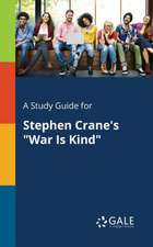 A Study Guide for Stephen Crane's "War Is Kind"