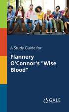 A Study Guide for Flannery O'Connor's "Wise Blood"