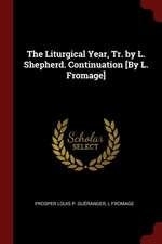 The Liturgical Year, Tr. by L. Shepherd. Continuation [by L. Fromage]