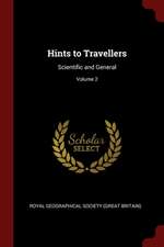 Hints to Travellers: Scientific and General; Volume 2