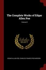 The Complete Works of Edgar Allen Poe; Volume 8