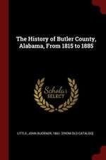 The History of Butler County, Alabama, from 1815 to 1885