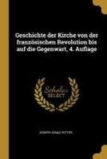 Geschichte der Kirche von der französischen Revolution bis auf die Gegenwart, 4. Auflage