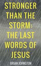 Stronger Than the Storm - The Last Words of Jesus