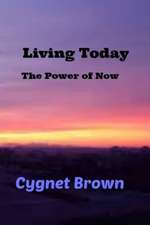 Living Today, The Power of Now