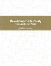 Revelation Bible Study The Last Seven Years