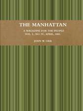 The Manhattan. A Magazine For The People. Vol. I., No. IV., April, 1883.