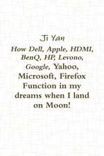 How Dell, Apple, HDMI, BenQ, HP, Levono, Google, Yahoo, Microsoft, Firefox Function in my dreams when I land on Moon!