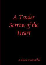 A Tender Sorrow of the Heart