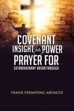 Covenant Insight Into Power Prayer for Extraordinary Breakthrough