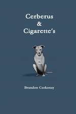 Cerberus & Cigarette's