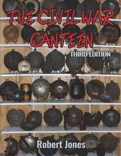 The Civil War Canteen - Third Edition