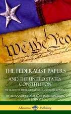 The Federalist Papers, and the United States Constitution