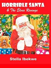 Ibekwe, S: Horrible Santa And The Elves Revenge