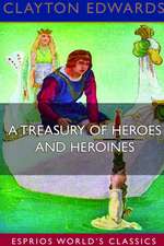 Edwards, C: Treasury of Heroes and Heroines (Esprios Classic