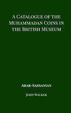 A Catalogue of the Muhammadan Coins in the British Museum - Arab Sassanian